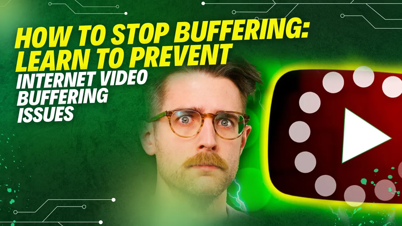 How To Stop Buffering: Learn To Prevent Internet Video Buffering Issues